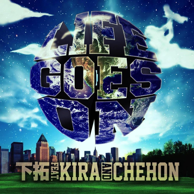 DJ 下拓 feat KIRA & CHEHON 「LIFE GOES ON」