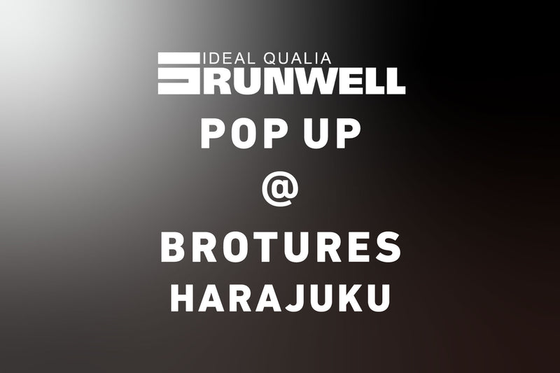 RUNWELL POP UP in BROTURES HARAJUKU