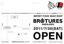 BROTURES HARAJUKU GRAND OPEN!! 2011/7/30(SAT)