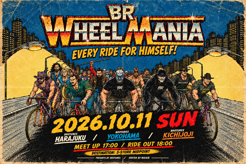 WHEEL MANIA｜10.11 SUN.｜BROTURES 3店舗合同 RIDE